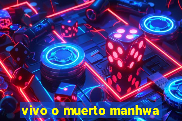 vivo o muerto manhwa